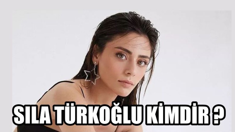 Sıla Türkoğlu Kimdir ?