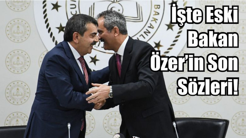 İşte Eski Bakan Özer’in Son Sözleri!