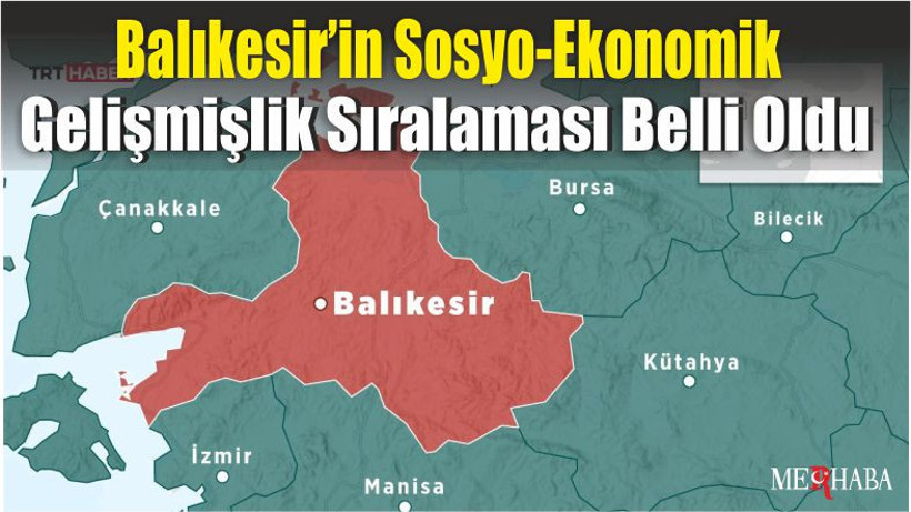 Balıkesir’in Sosyo-Ekonomik Gelişmişlik Sıralaması Belli Oldu