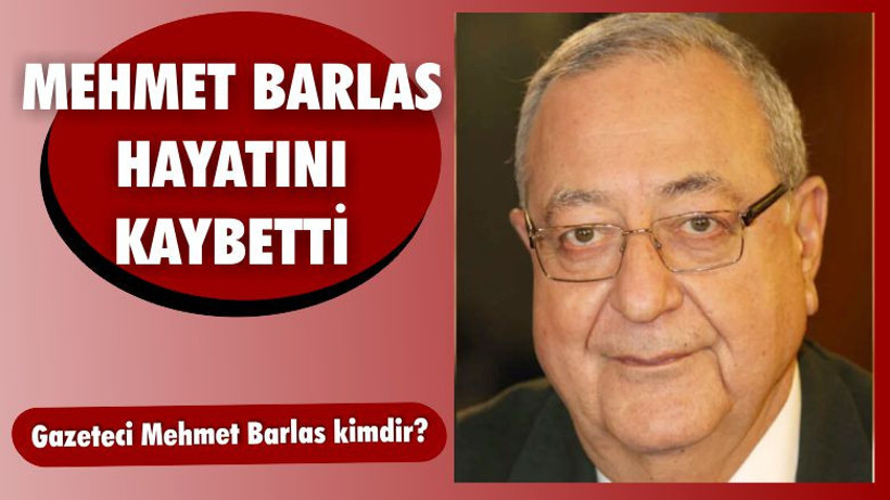 Gazeteci Mehmet Barlas Vefat Etti