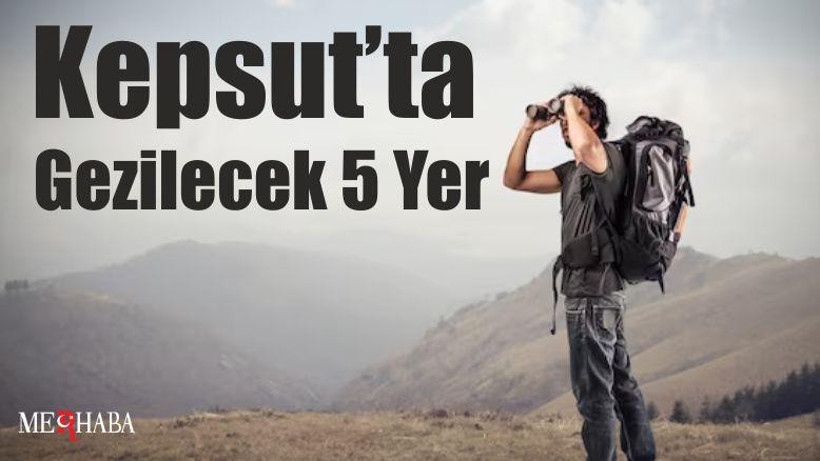 Kepsut’ta Gezilecek 5 Yer