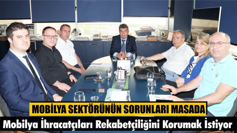Mobilya İhracatçıları Rekabetçiliğini Korumak İstiyor