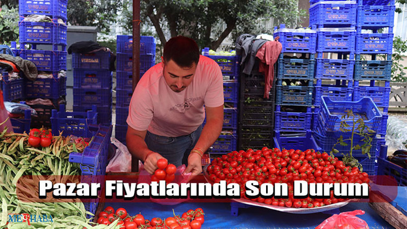 Pazar Fiyatlarında Son Durum