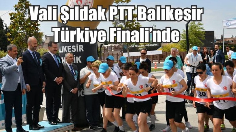 Vali Şıldak PTT Balıkesir Türkiye Finali’nde