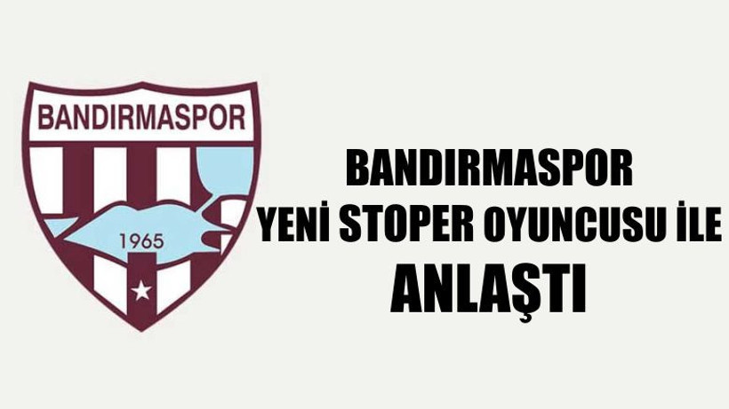 Bandırmaspor Yeni Stoper Oyuncusu İle Anlaştı