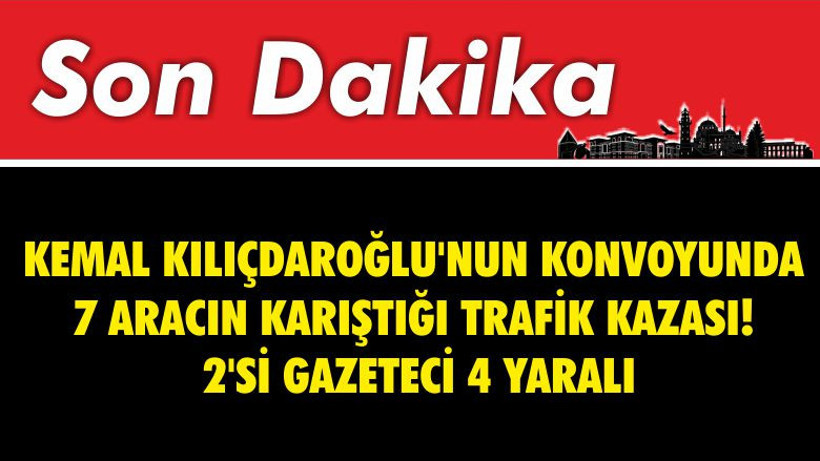 Kemal Kılıçdaroğlu'nun Konvoyunda Kaza