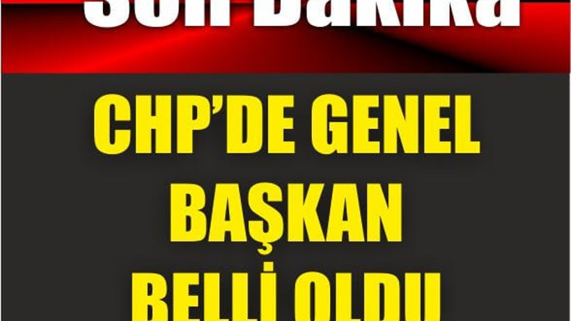 CHP'de Genel Başkan Belli Oldu