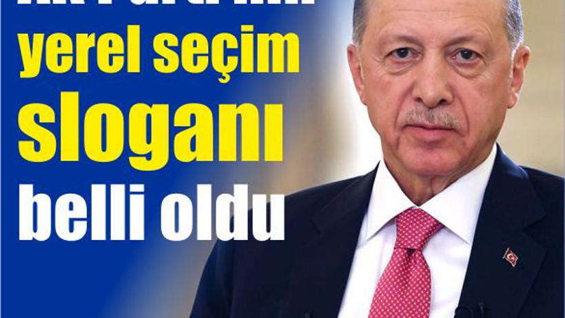 AK Parti’nin yerel seçime hazırlık kapsamında sloganı belli oldu