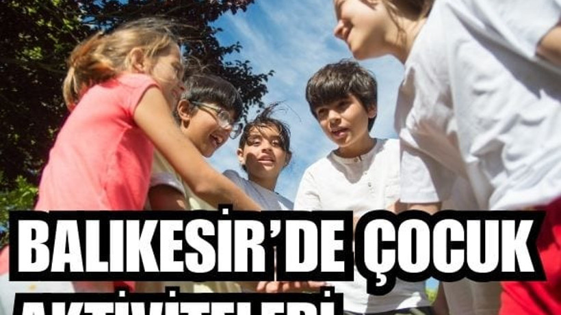 Balıkesir'de Çocuklar İçin 3 Öğretici Aktivite!
