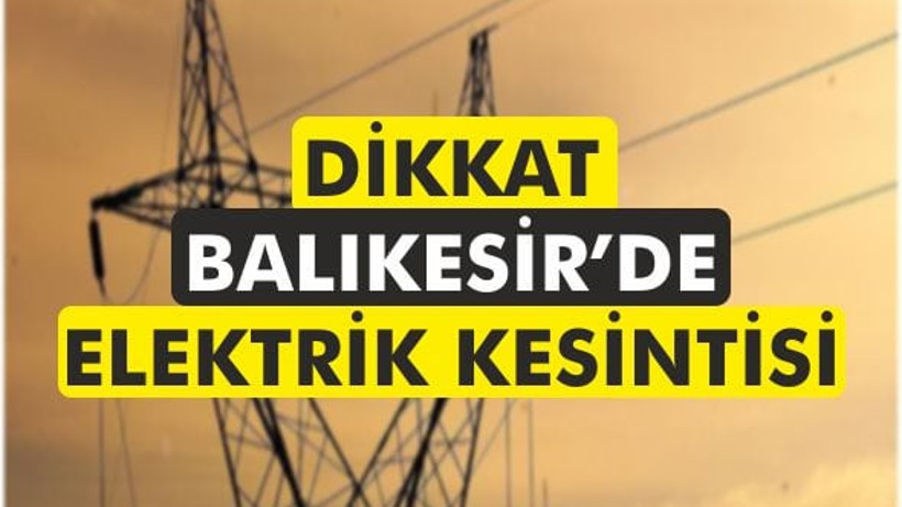 Balıkesir'de 18 Ocak'ta 7 İlçede Elektrik Kesintisi Olacak