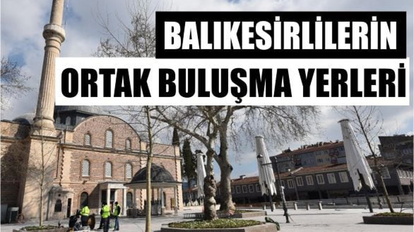 Balıkesirlilerin Ortak Buluşma Noktaları
