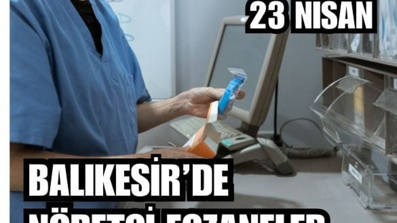 23 Nisan Balıkesir’de Nöbetçi Eczaneler