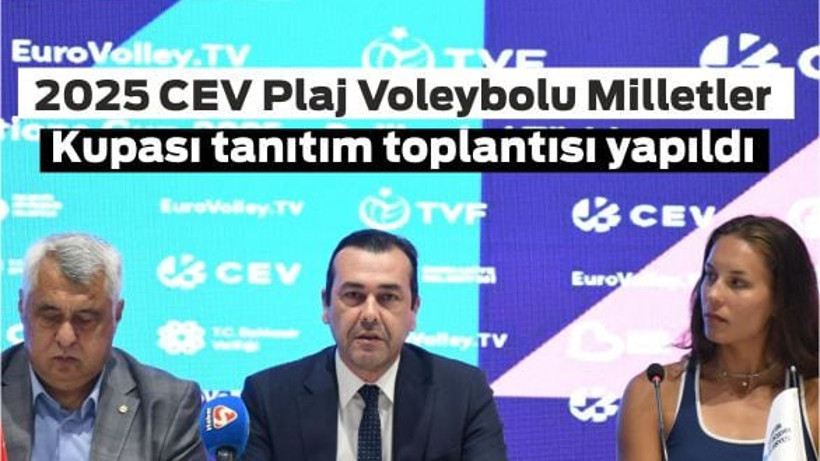 2025 CEV Plaj Voleybolu Milletler Kupası tanıtım toplantısı yapıldı