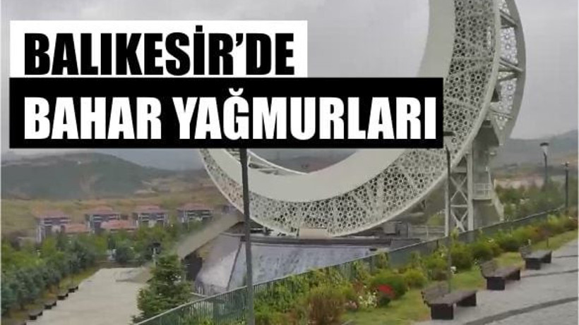 Balıkesir’de Bahar Yağmurları Etkisini Gösteriyor