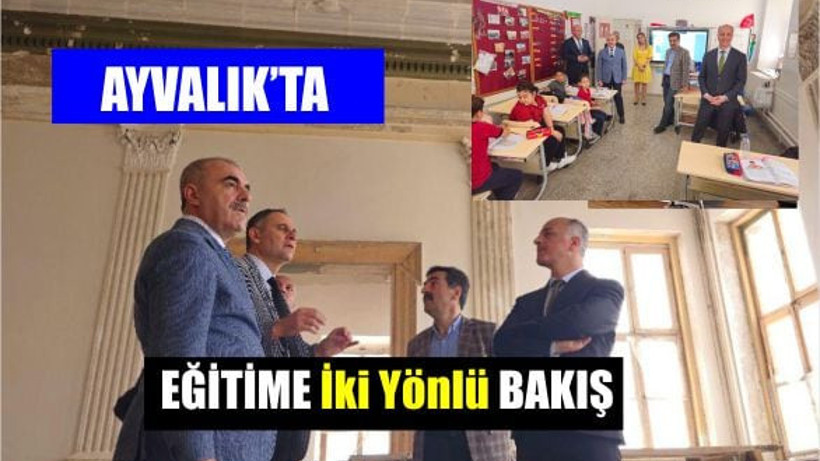 Ayvalık'ta Eğitime İki Yönlü Bakış: Geleceğin Okulu ve Tarihin Mirası Aynı Gün Ziyaret Edildi
