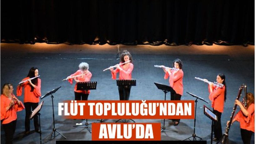 Büyükşehir, sanatseverleri İstanbul Flüt Topluluğu ile buluşturdu