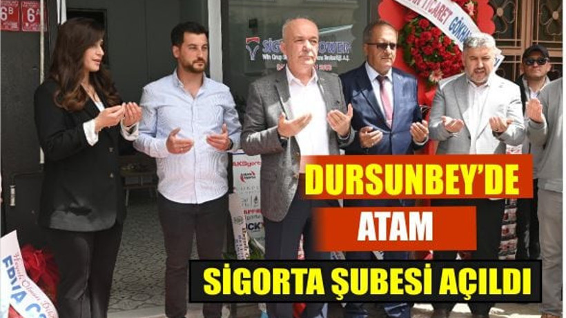 Dursunbey’de Atam Sigorta Şubesi Açıldı