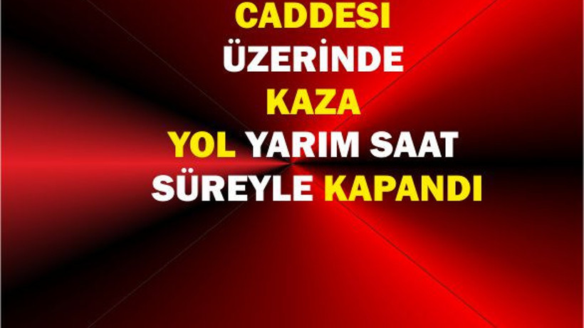 Teknik Lise Caddesi'nde Kaza: Ekipler Olay Yerinde
