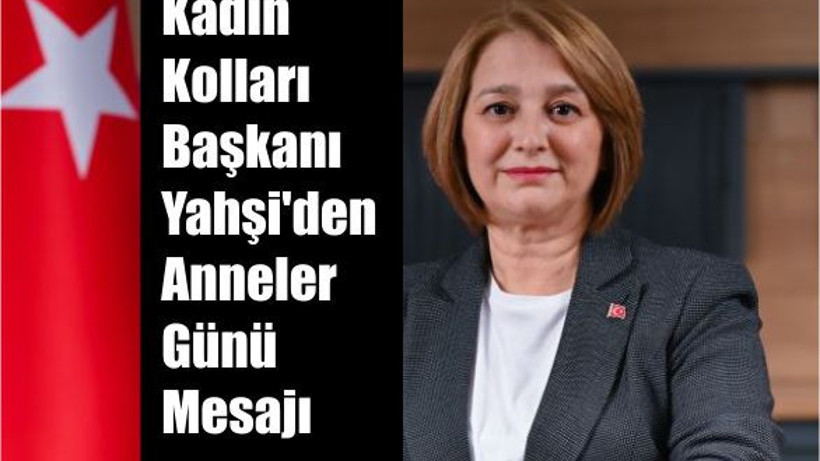 CHP İl Kadın Kolları Başkanı Yahşi'den Anneler Günü Mesajı