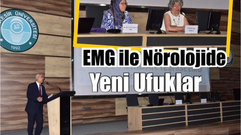 Balıkesir Üniversitesi’nde EMG Klinik Sempozyumu