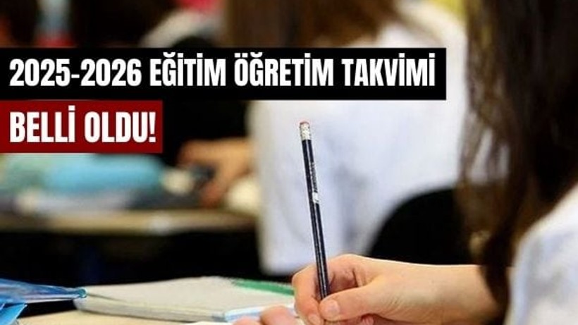 2025-2026 Eğitim Öğretim Takvimi Açıklandı