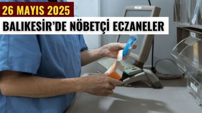 26 Mayıs Balıkesir’de Nöbetçi Eczaneler