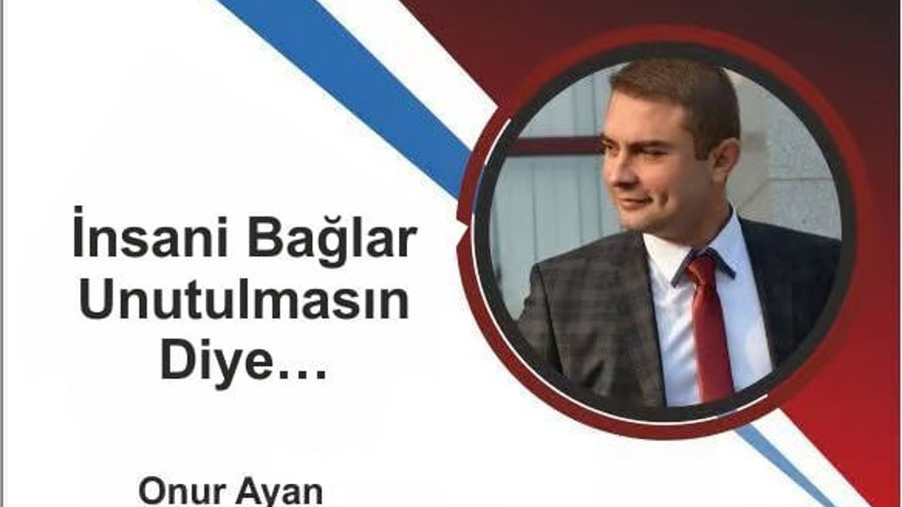 İnsani Bağlar Unutulmasın Diye…