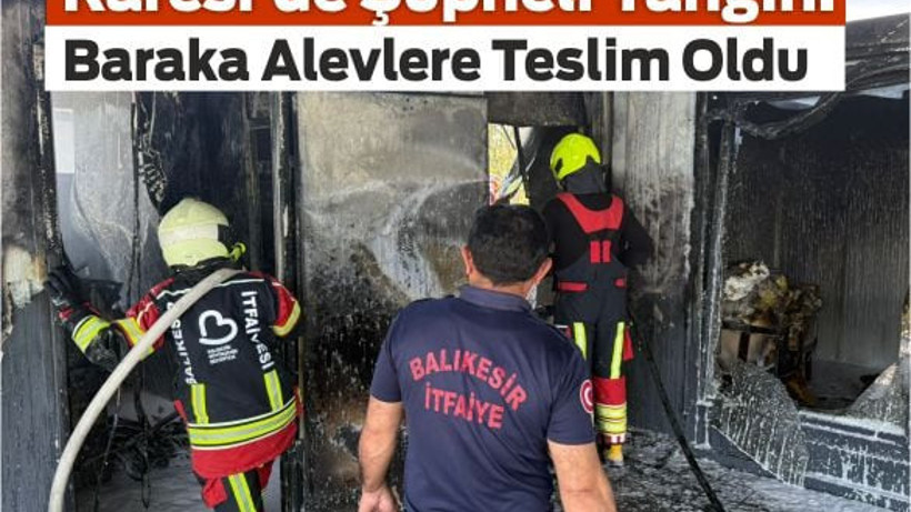 Balıkesir Karesi’de Baraka Yangını