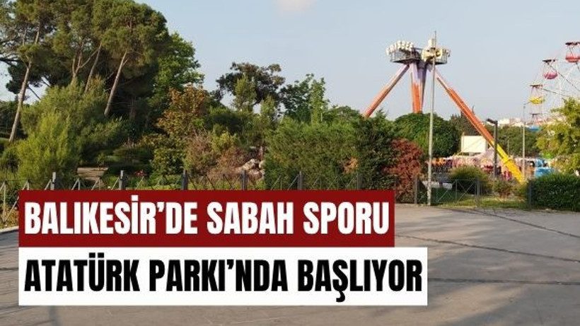Balıkesir'de Bayram Sabahları Atatürk Parkı'nda Başlıyor