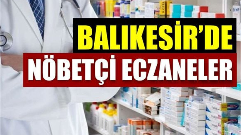 10 Haziran Balıkesir’de Nöbetçi Eczaneler