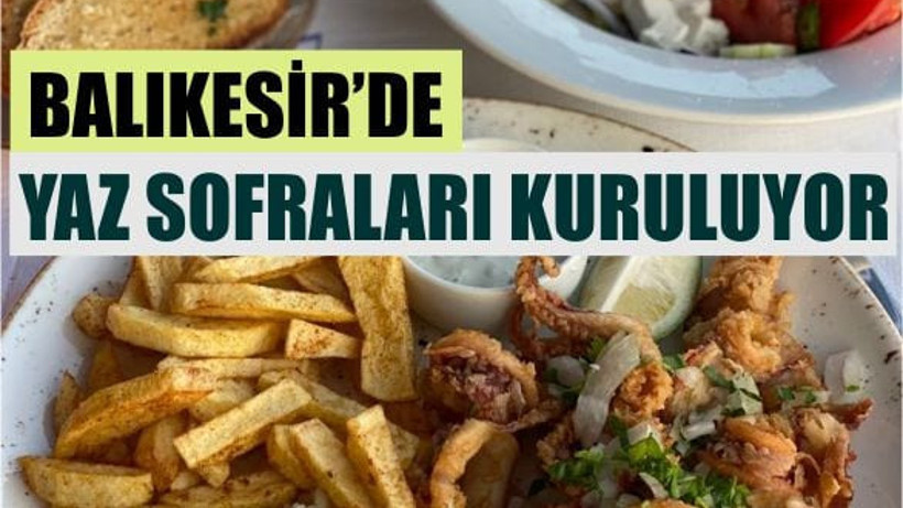 Balıkesir Mutfağı Yaz Mevsimine Hazır