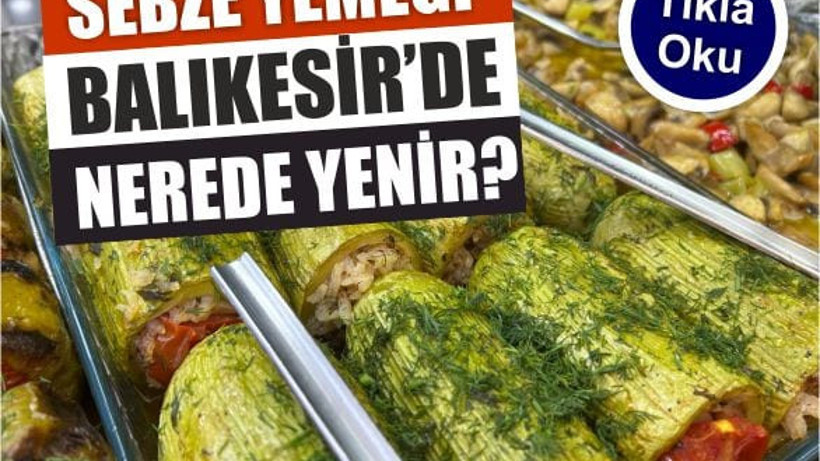 Balıkesir'de Sebze Yemekleri Nerede Yenir? Neler Var?