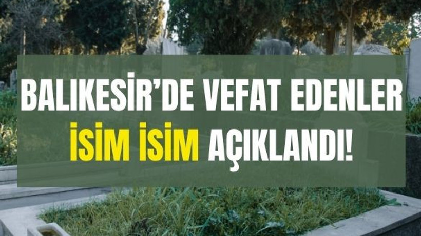 11 Haziran Balıkesir’de Yaşamını Yitirenler