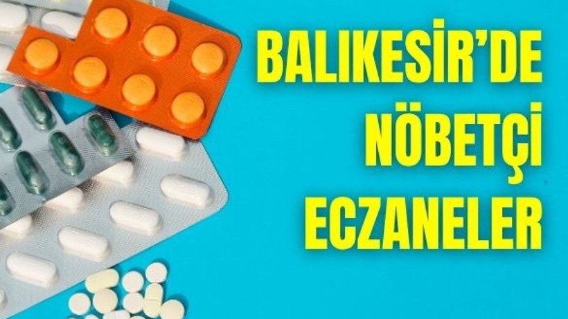 13 Haziran Balıkesir’de Nöbetçi Eczaneler