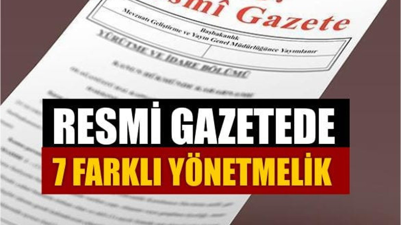 Resmi Gazetede 7 Farklı Yönetmelik