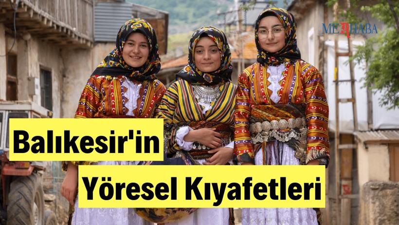 Balıkesir'in Yöresel Kıyafetleri - Gazete Merhaba