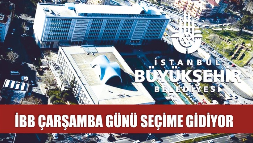 İBB 26 Mart 2025'te Seçime Gidiyor