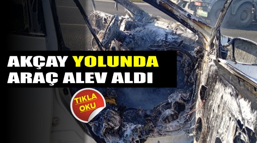 Akçay Yolunda Araç Alev Aldı