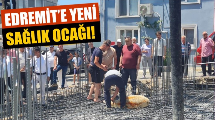 Edremit Avcılar Mahallesi’ne Aile Sağlığı Merkezi Kazandırılıyor