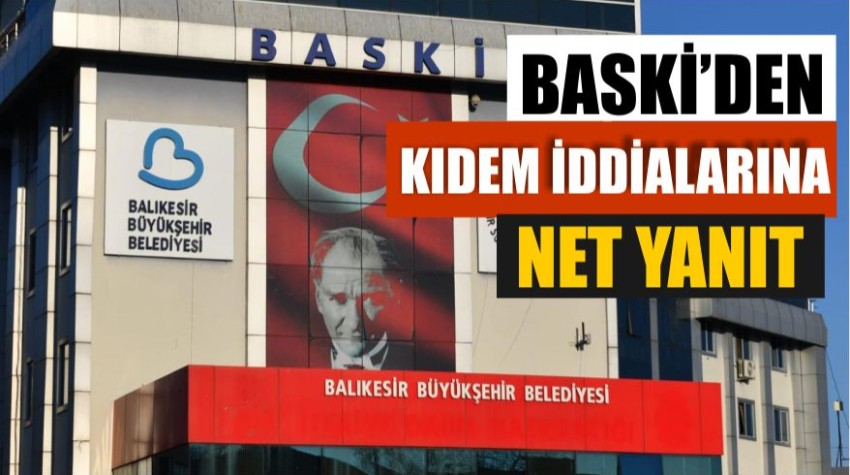 💬 BASKİ’den Kıdem Tazminatı Yanıtı: “İddialar Gerçeği Yansıtmıyor!”