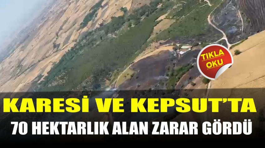 Karesi ve Kepsut’taki Yangınlarda 70 Hektarlık Alan Zarar Gördü