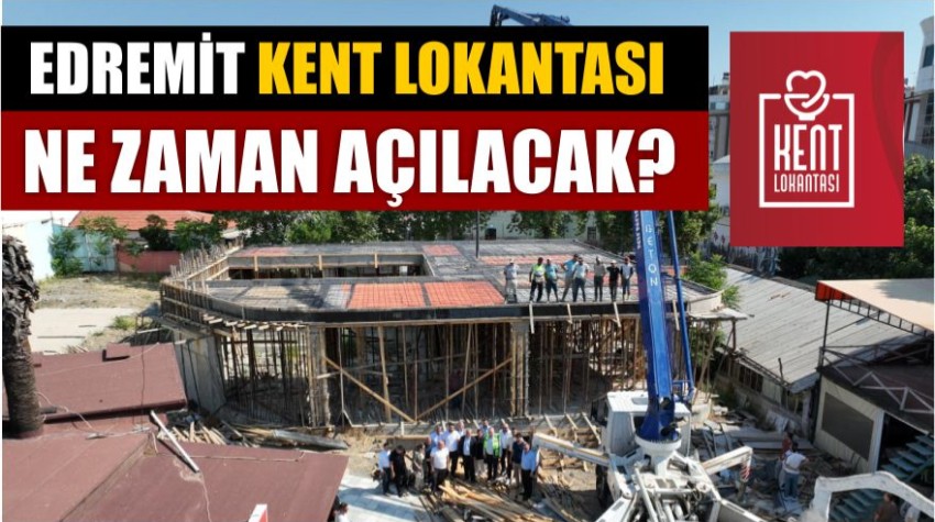 Edremit Kent Lokantası Nerede Açılıyor? İşte Detaylar