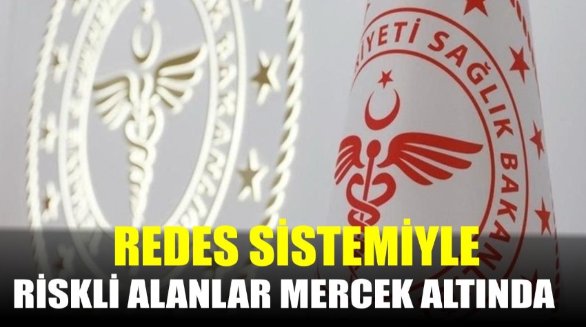 REDES Sistemiyle Riskli Alanlar Mercek Altında