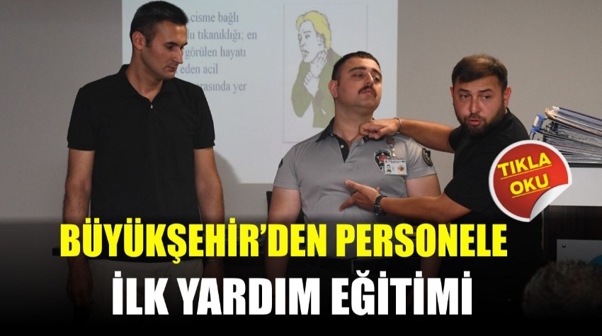 Büyükşehir’den Personele İlk Yardım Eğitimi