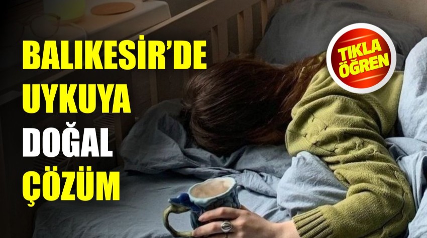 Sağlıklı Uyku İçin Balıkesirlilerden Yöntem