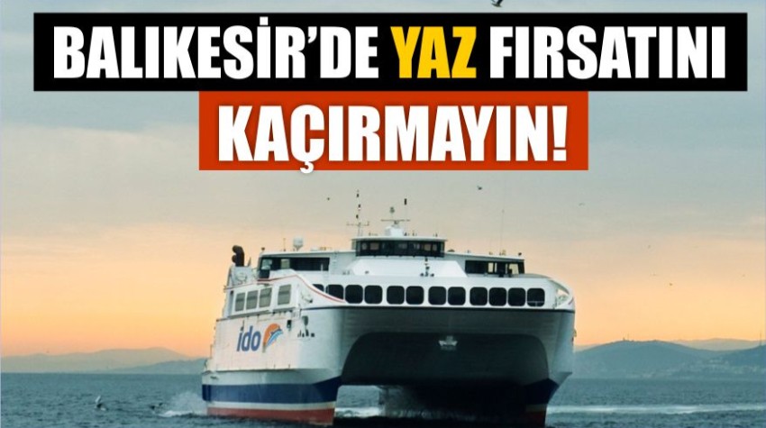Balıkesir’de Yaz Seferleri Başladı!