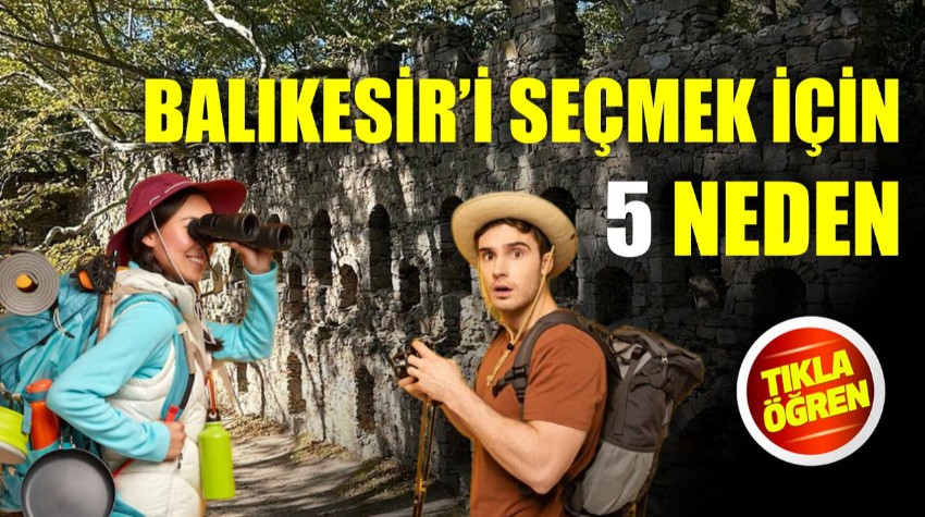 Turistlerin Balıkesir'i Tercih Etmesinin 5 Sebebi!