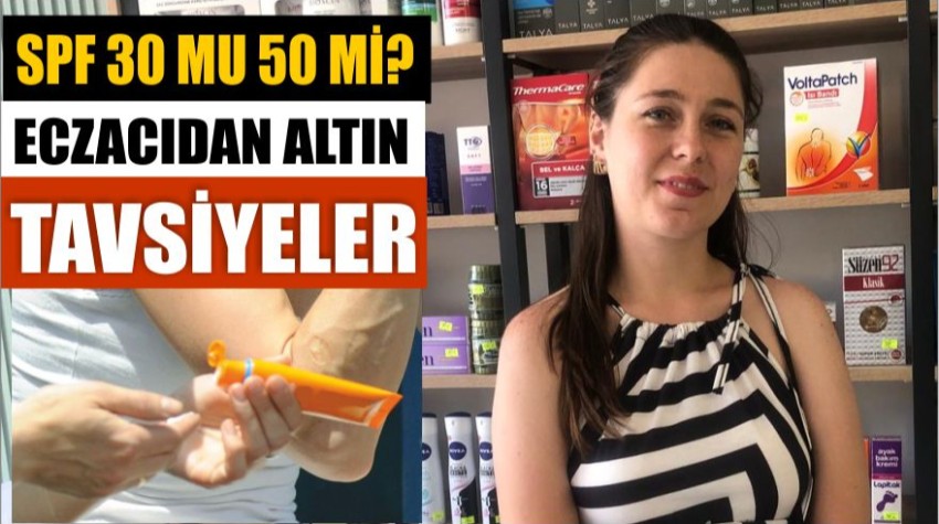 SPF 30 mu 50 mi? Eczacıdan Altın Tavsiyeler