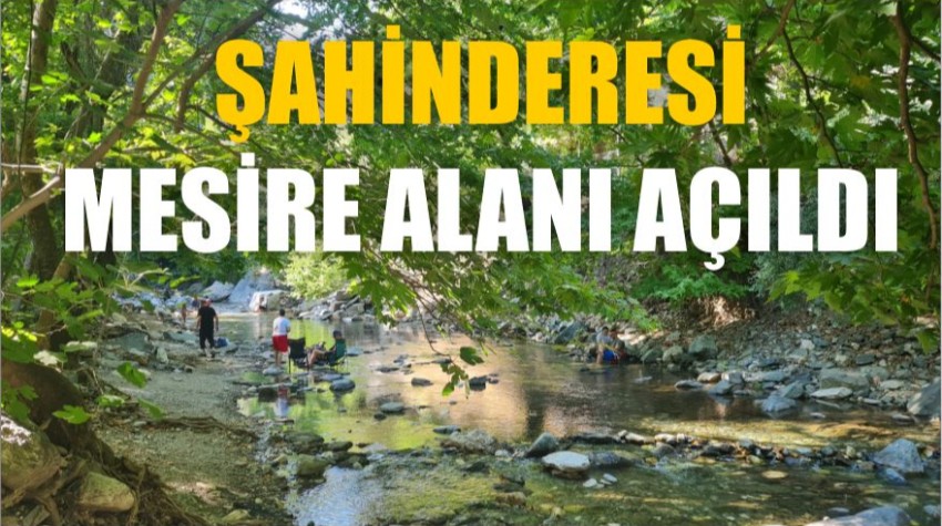 Şahindere Mesire Alanı Halkın Hizmetine Açıldı