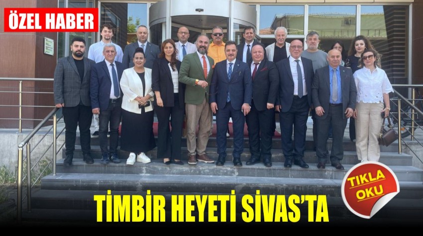 TİMBİR Heyetinden Sivas’a Ziyaret